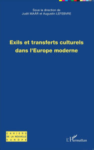 Title: Exils et transferts culturels dans l'Europe moderne, Author: Judit Maár