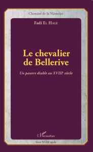 Title: Le chevalier de Bellerive: Un pauvre diable au XVIIIe siècle, Author: Fadi El Hage