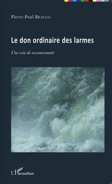 Le don ordinaire des larmes: Une voie de ressourcement