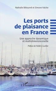 Title: Les ports de plaisance en France: Une approche dynamique et multidimensionnelle, Author: Nathalie Bétourné