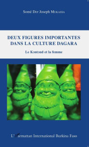 Title: Deux figures importantes dans la culture Dagara: Le Kontond et la Femme, Author: Mussaka Somé
