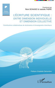 Title: L'écriture scientifique: Entre dimension individuelle et dimension collective - Contributions collaboratives de doctorants et d'enseignants chercheurs, Author: Rémi Bonasio