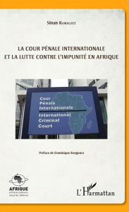 Title: La cour pénale internationale et la lutte contre l'impunité en Afrique, Author: Sinan Kamagate