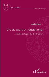 Title: Vie et mort en questions: La quête de la paix des (sur)vivants, Author: Lamine Ndiaye