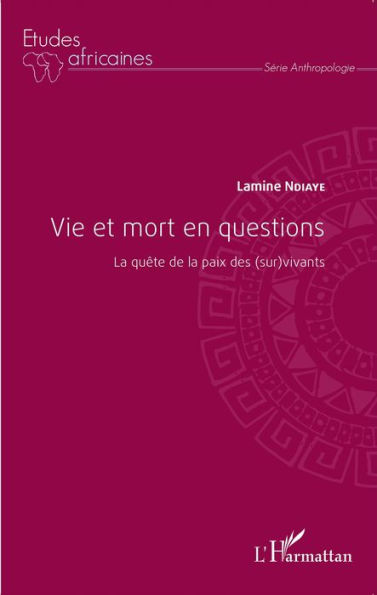 Vie et mort en questions: La quête de la paix des (sur)vivants