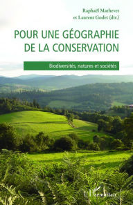 Title: Pour une géographie de la conservation: Biodiversités, natures et sociétés, Author: Raphaël Mathevet