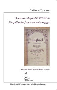 Title: La revue Maghreb (1932-1936): Une publication franco-marocaine engagée, Author: Guillaume Denglos