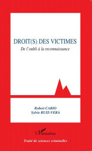 Title: Droit(s) des victimes: De l'oubli à la reconnaissance, Author: Robert Cario