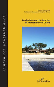 Title: Le double marché foncier et immobilier en Corse, Author: Guillaume Kessler