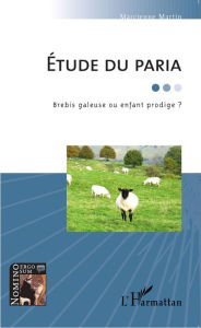 Title: Etude du paria: Brebis galeuse ou enfant prodige ?, Author: Marcienne Martin