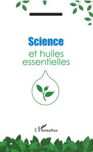 Title: Science et huiles essentielles, Author: Alexandre Baumann