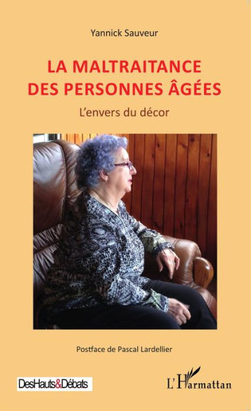 La maltraitance des personnes âgées: L'envers du décor