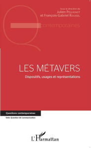 Title: Les métavers: Dispositifs, usages et représentations, Author: François-Gabriel Roussel