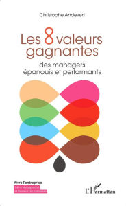 Title: Les 8 valeurs gagnantes: des managers épanouis et performants, Author: Christophe Andevert