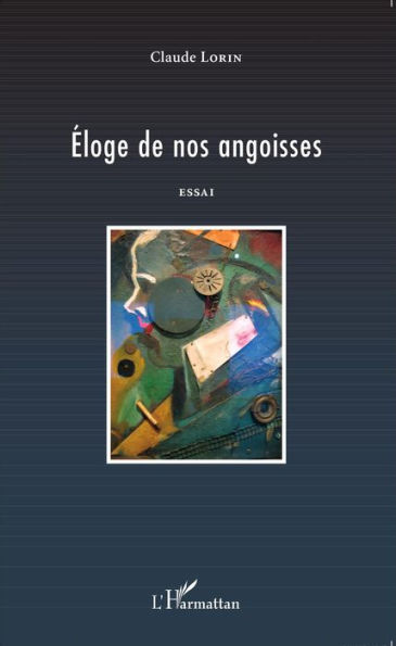 Éloge de nos angoisses: Essai