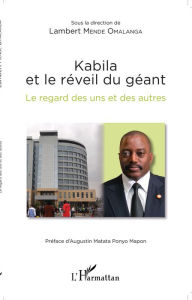 Title: Kabila et le réveil du géant: Le regard des uns et des autres, Author: Editions L'Harmattan