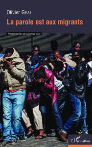 Title: La parole est aux migrants, Author: Olivier Geai