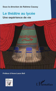 Title: Le théâtre au lycée: Une expérience de vie, Author: Rahima Caussy