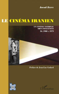 Title: Le cinéma iranien: Un cinéma national sous influences, de 1900 à 1979 (avant la révolution), Author: Javad Zeiny