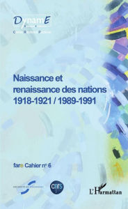 Title: Naissance et renaissance des nations: 1918-1921 / 1989-1991 - Fare cahier n° 6, Author: Maurice Carrez
