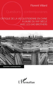 Title: Critique de la vie quotidienne en Chine à l'aube du XXI e siècle avec les Gao Brothers, Author: Florent Villard