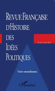 Title: Revue française d'histoire des idées politiques - 42: Tiers-mondismes, Author: Editions L'Harmattan