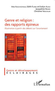 Title: Genre et religion : des rapports épineux: Illustration à partir des débats sur l'avortement, Author: Christine Verschuur