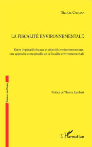 Title: Fiscalité environnementale: Entre impératifs fiscaux et objectifs environnementaux, une approche conceptuelle de la fiscalité environnementale, Author: Nicolas Caruana