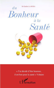 Title: Du bonheur à la santé, Author: Emilio La Rosa