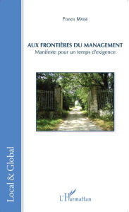 Title: Aux frontières du management: Manifeste pour un temps d'exigence, Author: Francis Massé