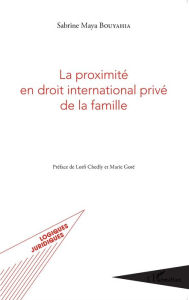 Title: La proximité en droit international privé de la famille, Author: Sabrine Maya Bouyahia