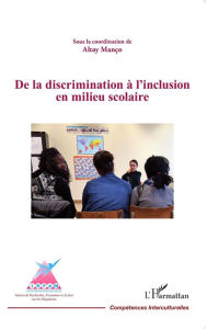 Title: De la discrimination à l'inclusion en milieu scolaire, Author: Altay Manço