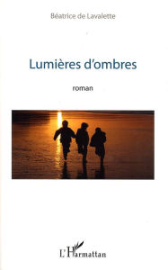 Title: Lumières d'ombres: Roman, Author: Béatrice De Lavalette