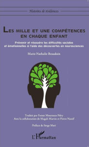 Title: Les mille et une compétences en chaque enfant: Prévenir et résoudre les difficultés sociales et émotionnelles à l'aide des découvertes en neurosciences, Author: Marie-Nathalie Beaudoin