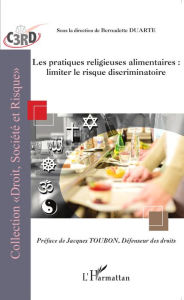 Title: Les pratiques religieuses alimentaires : limiter le risque discriminatoire, Author: Editions L'Harmattan