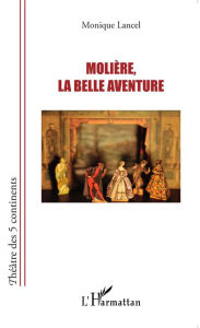 Title: Molière, la belle aventure, Author: Monique Lancel