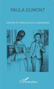 Title: Contes et nouvelles lesbiennes, Author: Paula Dumont