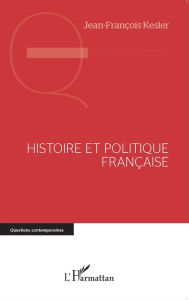 Title: Histoire et politique française, Author: Jean-François Kesler