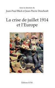 Title: La crise de juillet 1914 et l'Europe, Author: Jean paul Bled