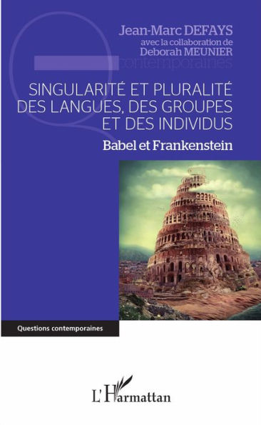 Singularité et pluralité des langues, des groupes et des individus: Babel et Frankenstein