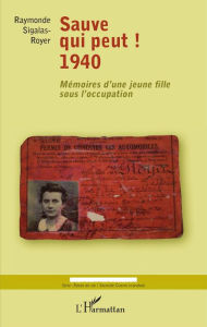 Title: Sauve qui peut ! 1940: Mémoires d'une jeune fille sous l'occupation, Author: Raymonde Sigalas-Royer