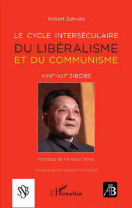 Title: Le cycle interséculaire du libéralisme et du communisme: XVIIIe-XXIe siècles, Author: Robert Estivals