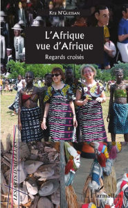 Title: L'Afrique vue d'Afrique: Regards croisés, Author: Kra N'Guessan