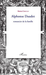 Title: Alphonse Daudet: Romancier de la famille, Author: Maria Cerullo