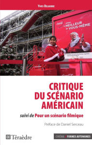 Title: Critique du scénario américain: suivi de Pour un scénario filmique, Author: Yves Belaubre