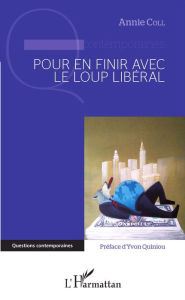 Title: Pour en finir avec le loup libéral, Author: Annie Coll