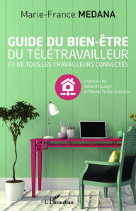 Title: Guide du bien-être du télétravailleur: Et de tous les travailleurs connectés, Author: Stacee Lerret RN PhD Cpnp-Ac/PC Cctc