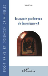 Title: Les aspects procéduraux du dessaisissement, Author: Benjamin Ferrari