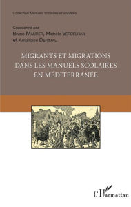 Title: Migrants et migrations dans les manuels scolaires en méditerranée, Author: Bruno Maurer