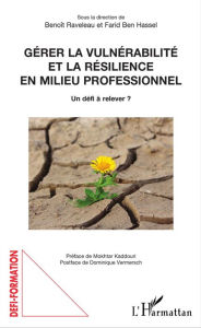 Title: Gérer la vulnérabilité et la résilience en milieu professionnel: Un défi à relever ?, Author: Benoît Raveleau